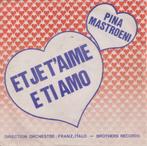Pina Mastroeni – E ti amo / Et je t’aime - Single, Pop, Gebruikt, Ophalen of Verzenden, 7 inch