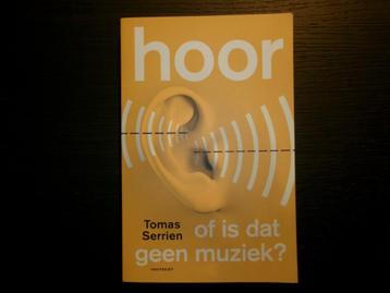 Hoor : of is dat geen muziek   -Tomas Serrien- beschikbaar voor biedingen