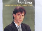 John Terra - Zonder Jou Kan Ik Niet Langer Leven, Ophalen of Verzenden, Nederlandstalig