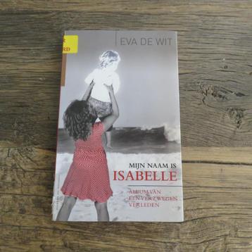 Mijn naam is Isabelle Eva De Wit Waargebeurd beschikbaar voor biedingen