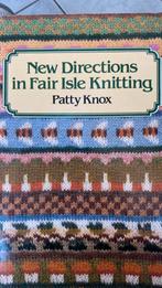 New directions in Fair Isle Knitting/ patty Knox, Boeken, Breien en Haken, Patty Knox, Ophalen of Verzenden, Zo goed als nieuw