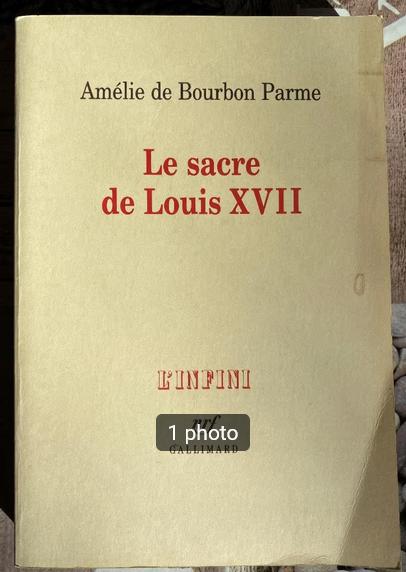 "Le sacre de Louis XVII" Amélie de Bourbon Parme (2001), Enlèvement ou Envoi, Autre, Amélie de Bourbon Parme, Utilisé