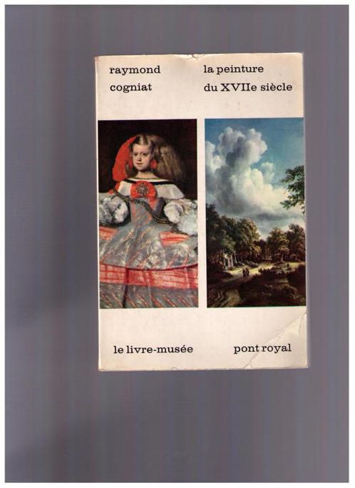 La peinture du XVII e siècle, Raymond Cogniat, Ed Port Royal, Livres, Art & Culture | Arts plastiques, Utilisé, Peinture et dessin