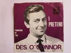 Des O' connor : I pretend. 1968, Pop, Gebruikt, Ophalen of Verzenden, 7 inch