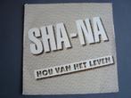 Singel  Sha-Na ‎– Hou Van Het Leven, Cd's en Dvd's, Vinyl | Nederlandstalig, Ophalen of Verzenden, Zo goed als nieuw