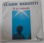 Vinyl 45trs- Claude barzotti- et je t'attends, Ophalen of Verzenden, Gebruikt