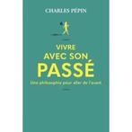 Vivre Avec Son Passé - Pépin Charles, 2023, Livres, Philosophie, Enlèvement ou Envoi