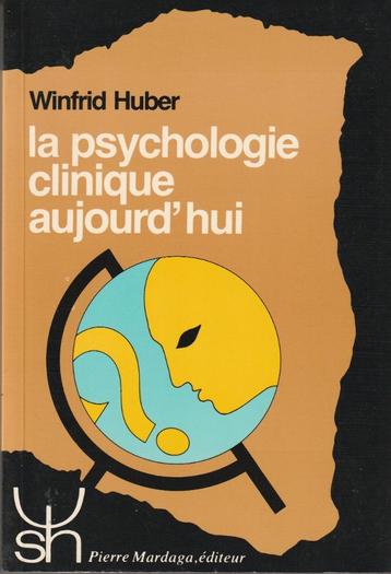 La psychologie clinique aujourd'hui Winfrid Huber