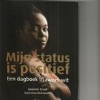 Mijn status is positief een dagboek in zwart wit Annemie Str, Ophalen of Verzenden, Zo goed als nieuw