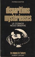 Disparitions mystérieuses Le cosmos nous observe Patrice Gas, Livres, Comme neuf, Sciences humaines et sociales, Patrice Gaston