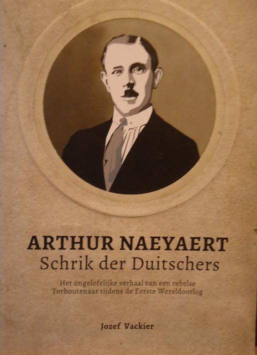 Arthur Naeyaert. Schrik der Duitschers. Het ongelofelijke ve, Boeken, Oorlog en Militair, Ophalen of Verzenden