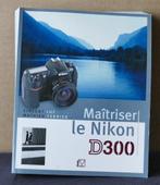 Nikon D300 Maîtriser Photographie, Livres, Loisirs & Temps libre, Comme neuf, Photographie et Cinéma, Enlèvement ou Envoi