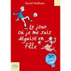 Le Jour Où Je Me Suis Déguisé En Fille - Walliams David, Boeken, Kinderboeken | Jeugd | 10 tot 12 jaar, Ophalen of Verzenden, Fictie