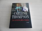 LE CRIME DES ROSES        CARLENE THOMPSON, Amerika, Ophalen of Verzenden, Carlène Thompson, Zo goed als nieuw
