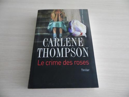 LE CRIME DES ROSES        CARLENE THOMPSON, Livres, Thrillers, Comme neuf, Amérique, Enlèvement ou Envoi