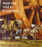 Waar een wiel is, is een weg (LEUK VOOR EEN SPREEKBEURT), Ophalen of Verzenden, Zo goed als nieuw, Henk van Kerkwijk