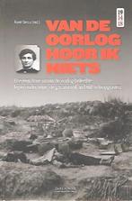 Van de oorlog hoor ik niets / Aurel Sercu ( red) /1914/ 1918, Boeken, Oorlog en Militair, Ophalen of Verzenden, Zo goed als nieuw