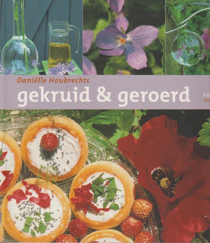 Boek : Gekruid en geroerd - Daniëlle Houbrechts., Boeken, Kookboeken, Verzenden