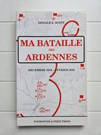 Ma bataille des Ardennes : Décembre 1944 - Février 1945, Livres, Enlèvement ou Envoi, Deuxième Guerre mondiale, Comme neuf, Donald E.Scott