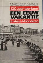 Een eeuw vakantie. 100 Jaar toerisme in West-Vlaanderen, Boeken, Ophalen of Verzenden, Zo goed als nieuw, Constandt Marc, Overige onderwerpen