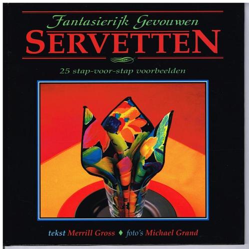 Servetten : Fantasierijk gevouwen - M. Gross - 9789055610297, Boeken, Hobby en Vrije tijd, Zo goed als nieuw, Overige onderwerpen