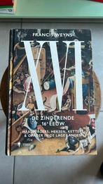 Francis Weyns - XVI. De zinderende 16e eeuw, Ophalen, Zo goed als nieuw, Francis Weyns