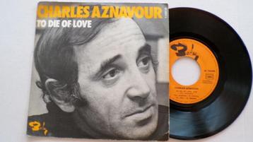 CHARLES AZNAVOUR - To die of love (45t), Enlèvement ou Envoi, Single, Comme neuf, Pop
