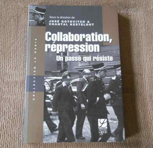 Collaboration , répression (J. Gotovitch & C. Kesteloot), Livres, Guerre & Militaire, Deuxième Guerre mondiale, Enlèvement ou Envoi