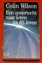 Colin Wilson - Een Speurtocht Naar Leven Na Dit Leven, Boeken, Filosofie, Gelezen, Colin Wilson, Wijsbegeerte of Ethiek, Ophalen of Verzenden
