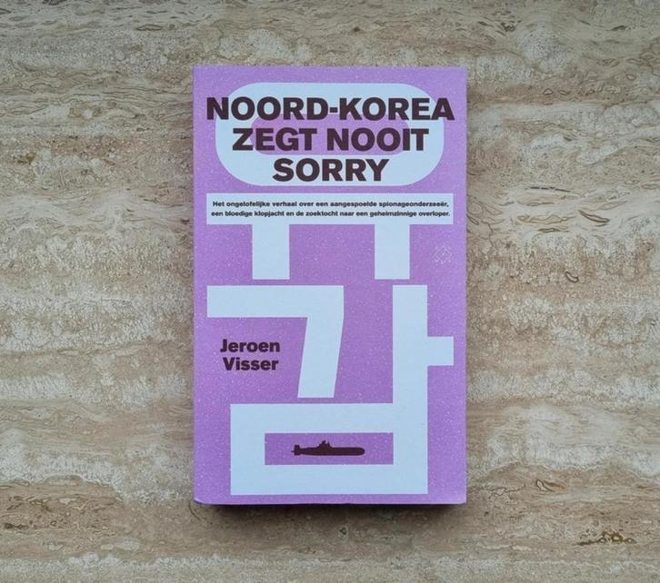 Noord-Korea zegt nooit sorry, spionageverhaal Jeroen Visser, Boeken, Politiek en Maatschappij, Nieuw, Maatschappij en Samenleving