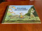 Livre Attention au crocodile! de Lisa Moroni et Eva Eriksson, Ophalen of Verzenden, Zo goed als nieuw