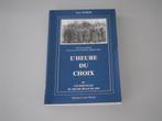 L' Heure du Choix ou Les Séquelles du drame belge de 1940, Ophalen of Verzenden, Guy WEBER, Algemeen, Tweede Wereldoorlog