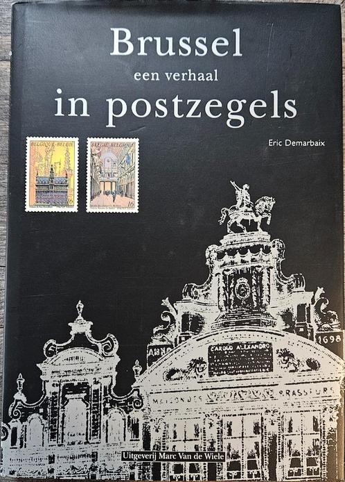 Brussel - Een verhaal in postzegels - Eric Demarbaix - 1996, Livres, Histoire nationale, Comme neuf, Enlèvement ou Envoi