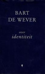Over Identiteit - Wever, Bart De, Boeken, Gelezen, Ophalen of Verzenden