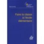 Faire La Classe À L'école Élémentaire, Bernard Rey, Livres, Livres d'étude & Cours, Bernard Rey, Enlèvement ou Envoi