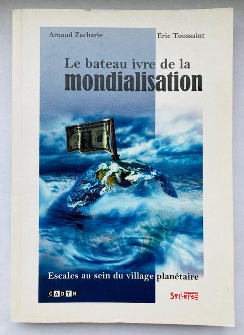 Livre : LE BATEAU IVRE DE LA MONDIALISATION - 5€, Livres, Histoire mondiale, Comme neuf, 20e siècle ou après, Enlèvement ou Envoi