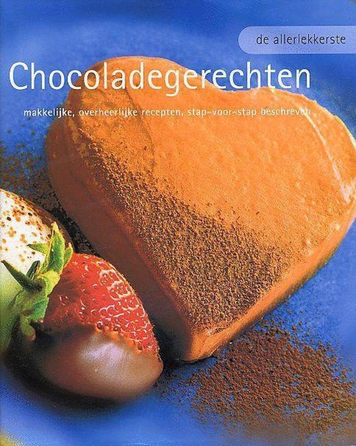 De Allerlekkerste Chocoladegerechten, Boeken, Kookboeken, Ophalen of Verzenden