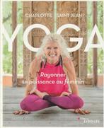 Yoga Rayonner sa puissance au féminin Charlotte Saint Jean, Livres, Philosophie, Neuf, Enlèvement ou Envoi, Charlotte Saint Jean