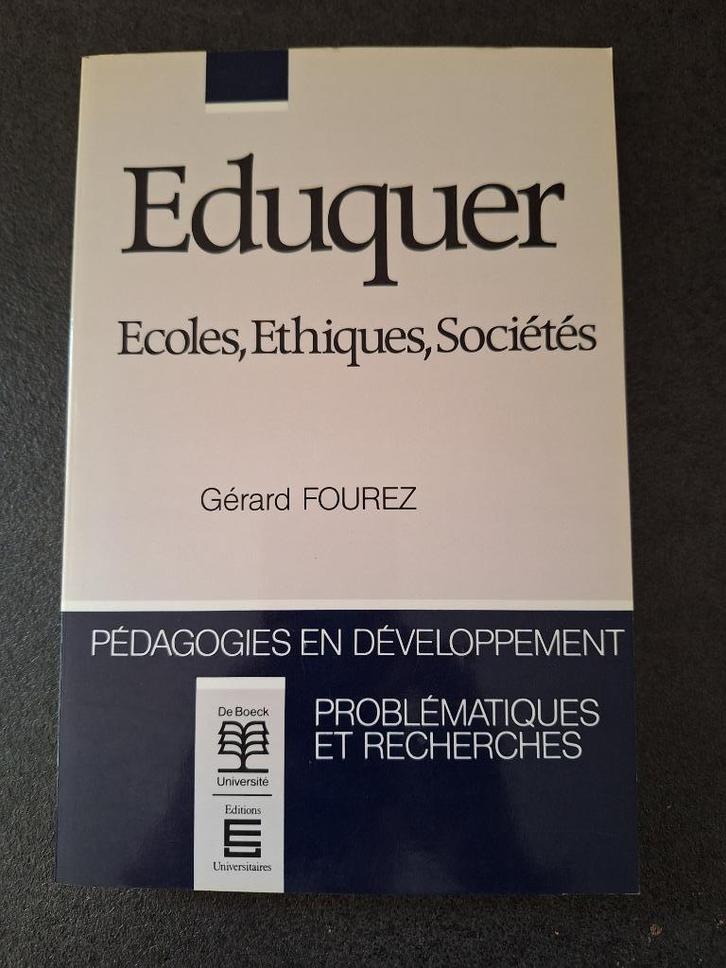 Eduquer Ecoles, Ethiques, Sociétés - Gérard Fourez - De Boec, Livres, Psychologie, Comme neuf, Psychologie du développement, Enlèvement ou Envoi