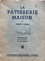 La Pâtisserie maison par Tante Claire - Tournai, Livres, Gâteau, Tarte, Pâtisserie et Desserts, Éditions modernes Tournai Belgique