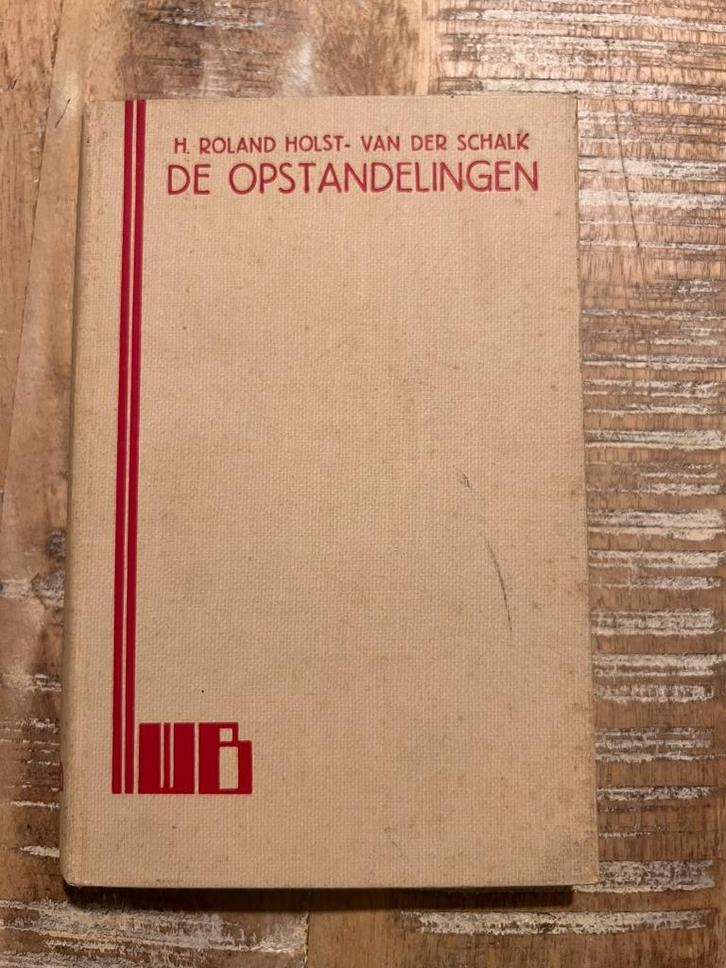 De opstandelingen - H. Roland Holst - Van Der Schalk, Boeken, Kunst en Cultuur | Dans en Theater, Gelezen, Toneel, Ophalen of Verzenden