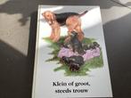 Kleinof groot steeds trouw, Boeken, Ophalen, Zo goed als nieuw, Honden