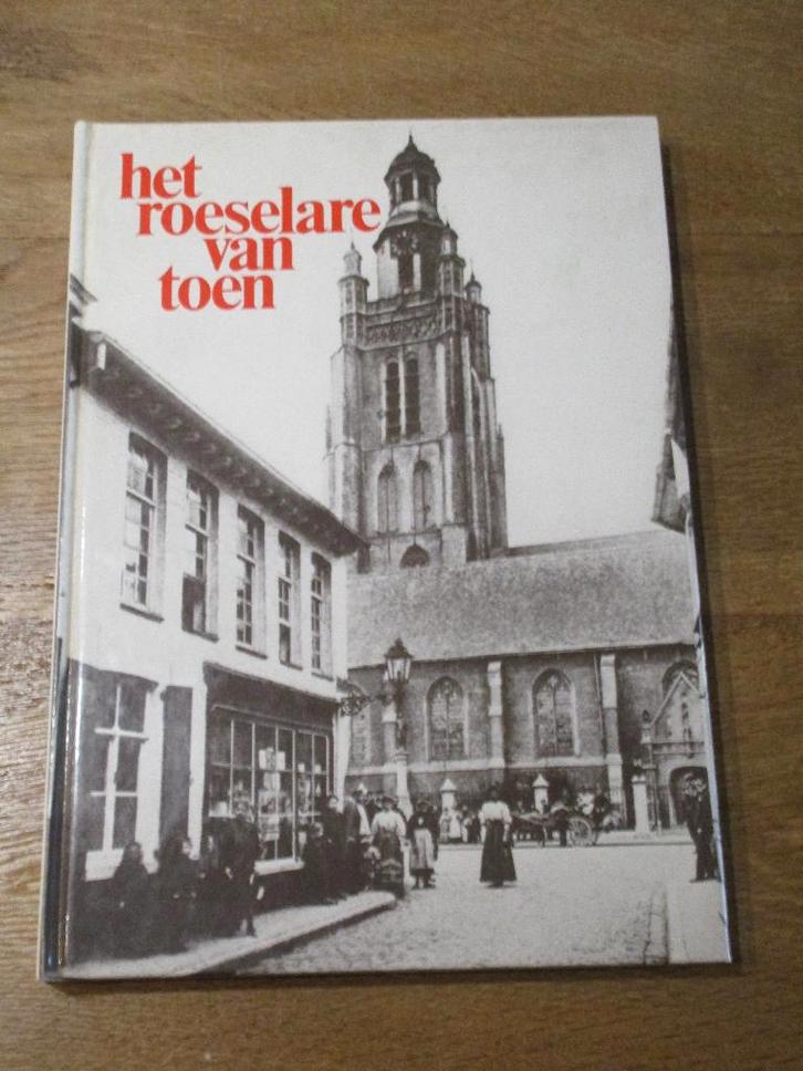 BOEK HET ROESELARE VAN TOEN 160 BLZ FOTO'S PRENTBRIEFKAARTEN, Livres, Histoire & Politique, Comme neuf, Enlèvement ou Envoi
