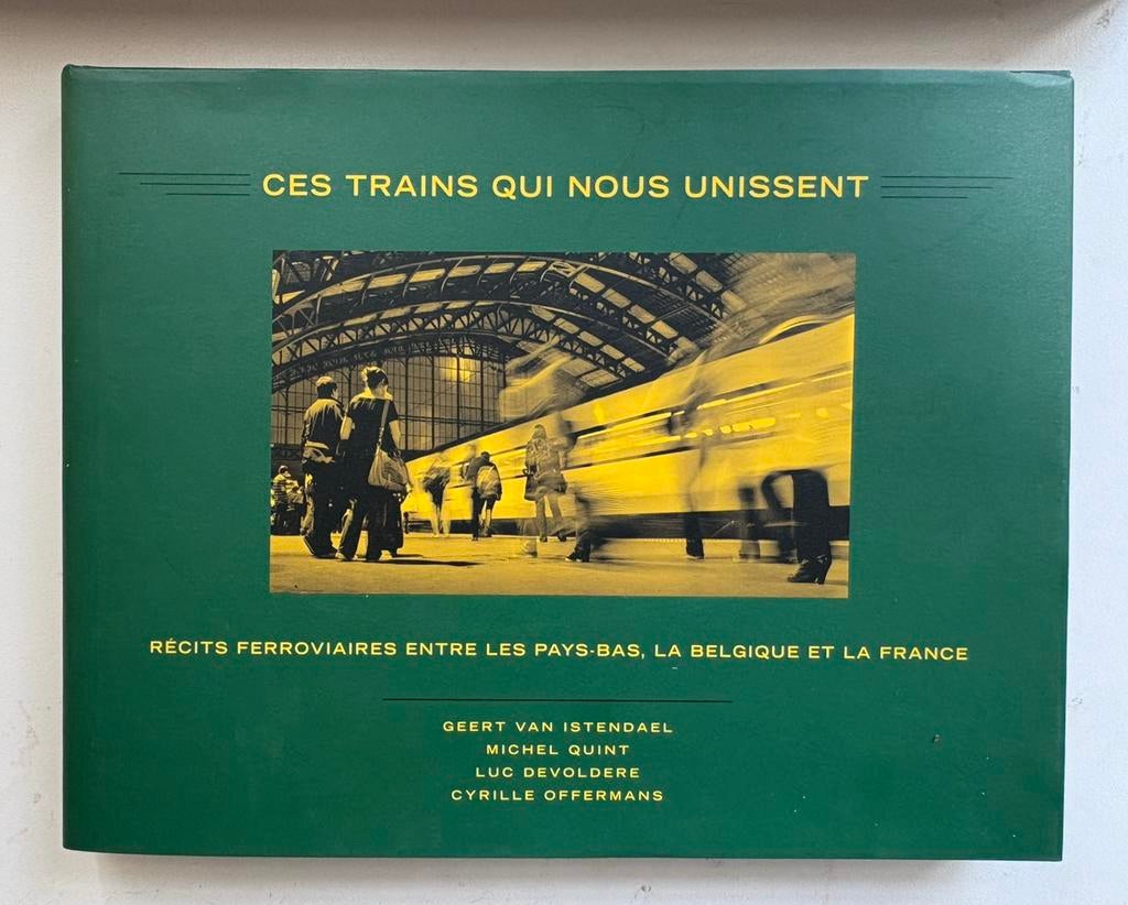 Deze treinen die ons Nederland, België, Frankrijk verenigen, Boeken, Vervoer en Transport, Trein, Ophalen of Verzenden