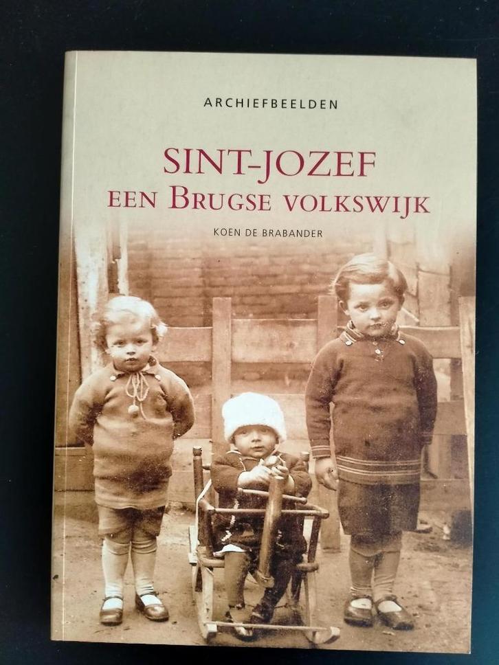 Archiefbeelden Sint-Jozef Een Brugse volkswijk, Boeken, Geschiedenis | Stad en Regio, Ophalen of Verzenden