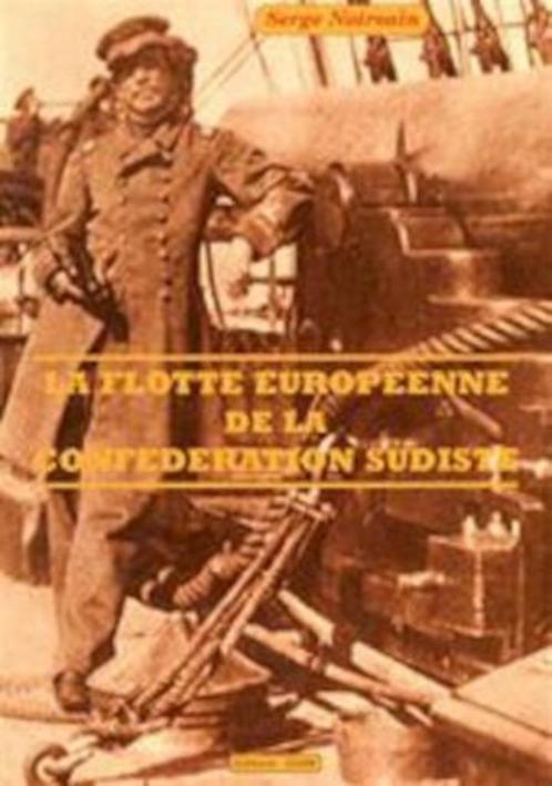La flotte européenne de la conféderation sudiste Serge Noirs, Boeken, Geschiedenis | Wereld, Ophalen of Verzenden
