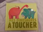Livre "Mes dinosaures à toucher", Enlèvement, Livre à déplier, à toucher ou à découvrir