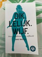 Boek Dik.Lelijk.Wijf - Anke Wauters, Verzenden, Zo goed als nieuw