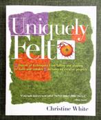 BOEKEN : UNIQUELY FELT - Christine White, Hobby en Vrije tijd, Ophalen, Zo goed als nieuw, Boek of Patroon
