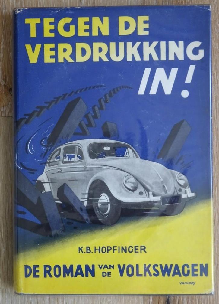 VW Boek Tegen de verdrukking in door K.B. Hopfinger 1954, Livres, Autos | Livres, Comme neuf, Volkswagen, Enlèvement ou Envoi